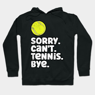 Retro Sorry Can't Tennis Bye Funny Quote Fan Tennis Player Hoodie